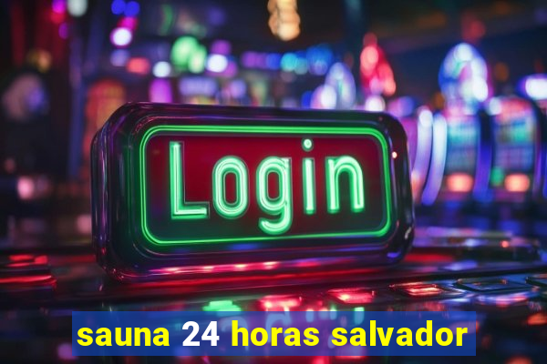 sauna 24 horas salvador